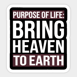 Christian Saying, Bring Heaven to Earth Sticker